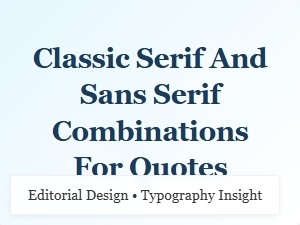 Classic Serif and Sans Serif Combinations for Quotes
