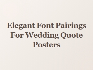Elegant Font Pairings for Wedding Quote Posters