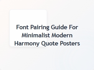 Modern Harmony Font Pairing Guide for Minimalist Quote Posters