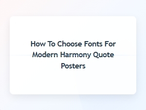 How to Choose Fonts for Modern Harmony Quote Posters